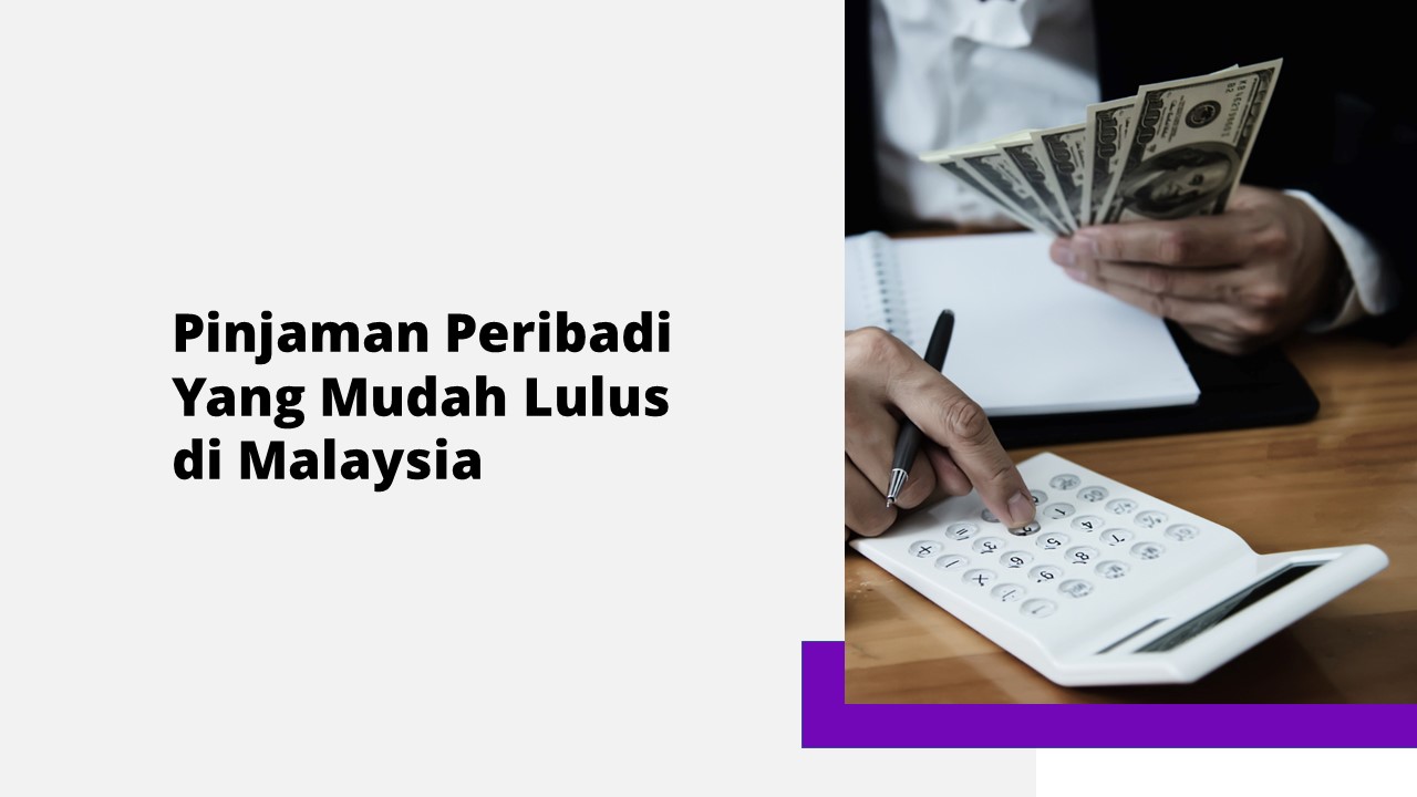 Pinjaman Peribadi yang mudah lulus in Malaysia